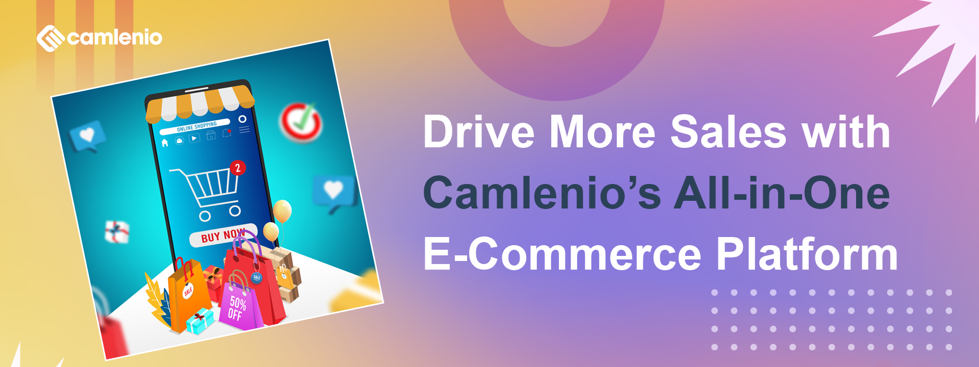 An engaging digital banner showcasing Camlenio's All-in-One E-Commerce Platform. The design features a smartphone screen with an online shopping cart, 'Buy Now' button, and vibrant shopping bags with sale tags, emphasizing seamless e-commerce solutions. The background blends warm and cool tones with dynamic elements, highlighting Camlenio's ability to drive more sales for businesses